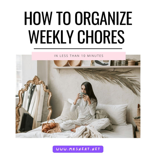 How to Organize Weekly Chores in Less Than 10 Minutes