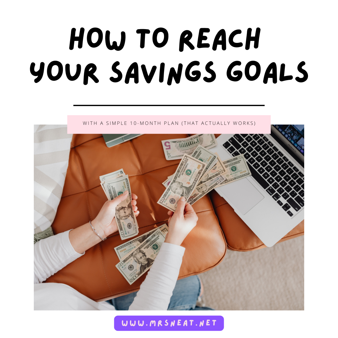 How to Reach Your Savings Goals With a Simple 10-Month Plan (That Actually Works)