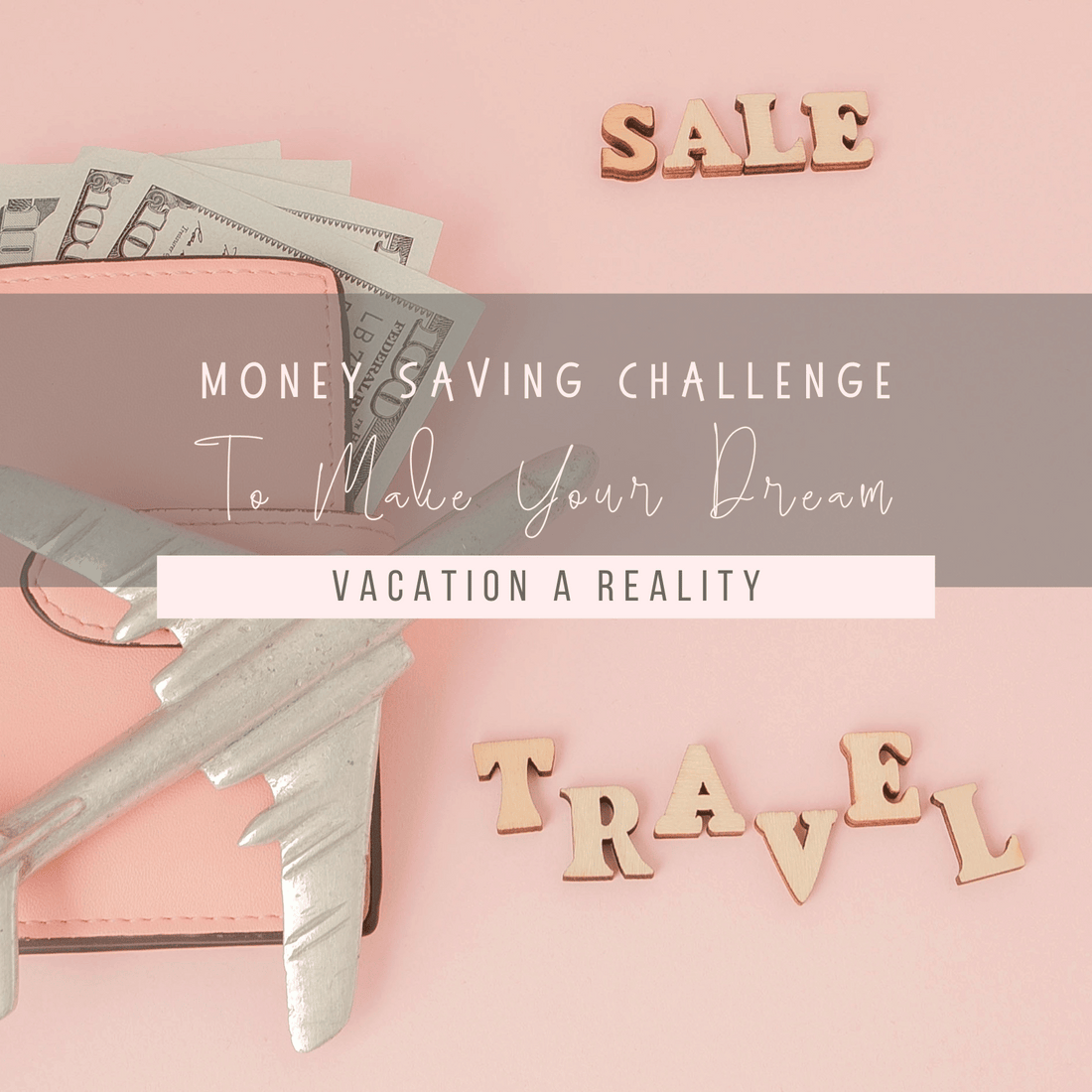 Money Saving Challenge To Make Your Dream Vacation a Reality