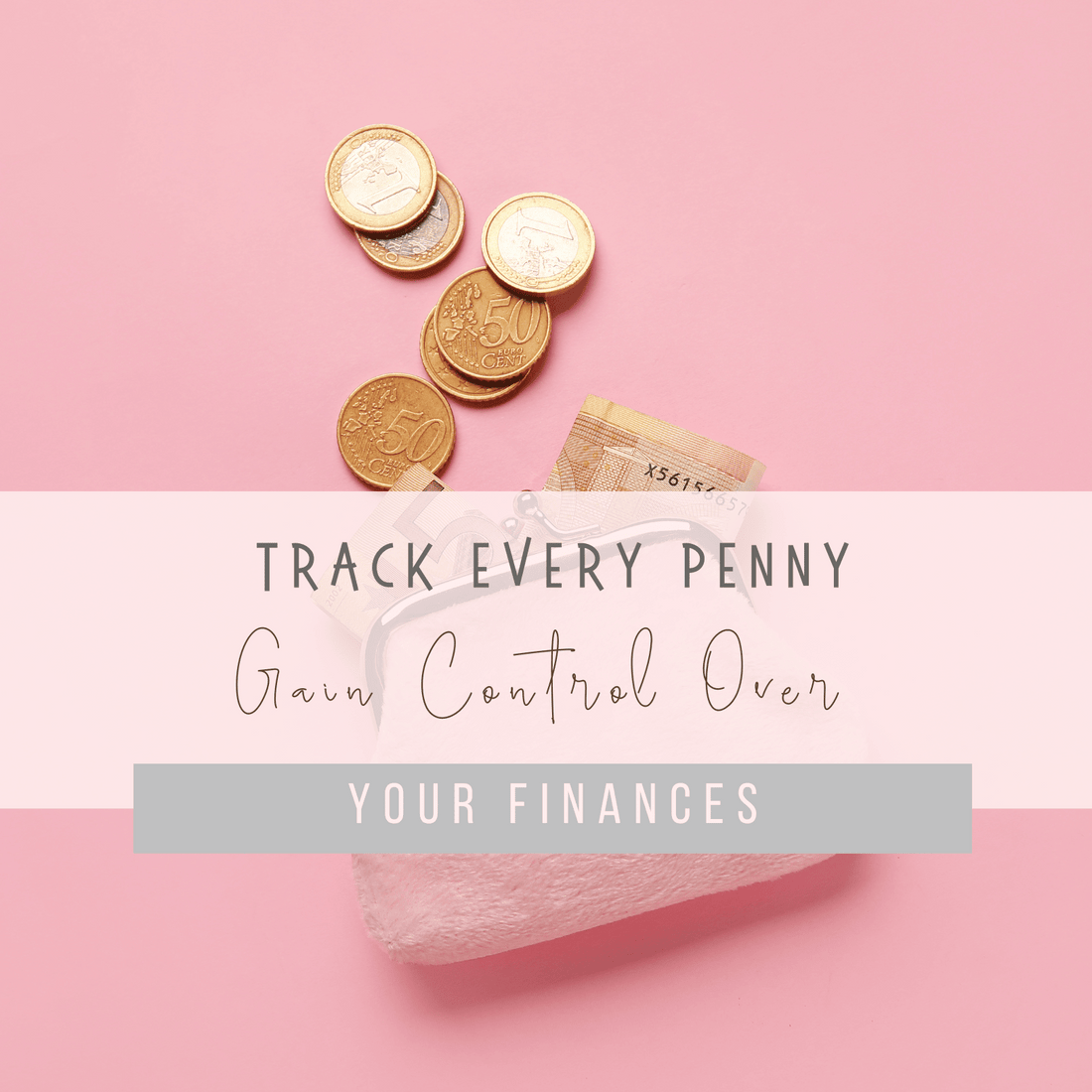 Track Every Penny Gain Control over Your Finances